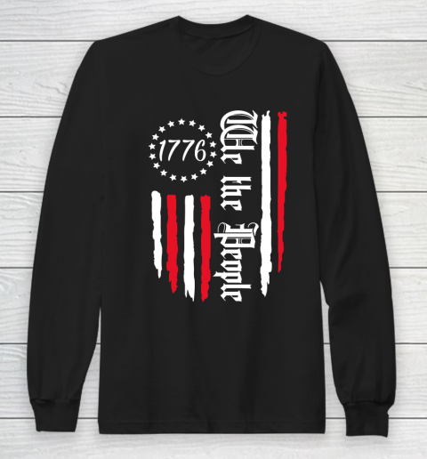 We the People 1776 , Celebrate 4th Of July , Vintage US Flag , Independence Day Long Sleeve T-Shirt