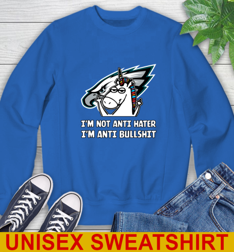 Philadelphia Eagles NFL Football Unicorn I'm Not Anti Hater I'm Anti Bullshit Sweatshirt 9