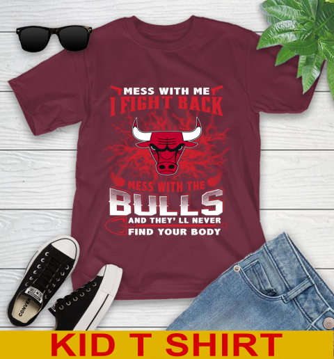 NBA Basketball Chicago Bulls Mess With Me I Fight Back Mess With My Team And They'll Never Find Your Body Shirt Youth T-Shirt 5