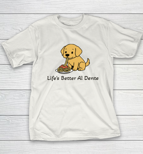 Life's Better Al Dente Dog Youth T-Shirt