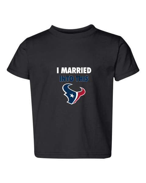 I Married Into This Houston Texans Toddler Fine Jersey Tee