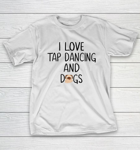 Dog Mom Shirt Tap Dance Shirt Funny Dog Lover and Dancer Mom Mothers T-Shirt
