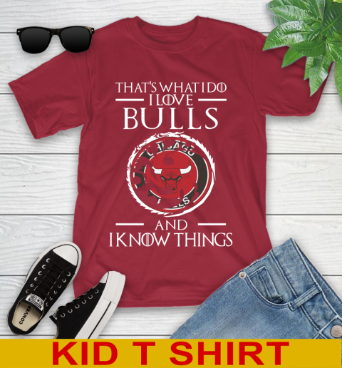 Chicago Bulls NBA Basketball That's What I Do I Love My Team And I Know Things Game Of Thrones 108