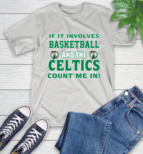 NBA If It Involves Basketball And Boston Celtics Count Me In Sports T-Shirt