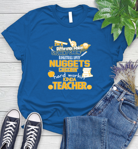Denver Nuggets NBA I'm A Difference Making Student Caring Basketball Loving Kinda Teacher Women's T-Shirt 12
