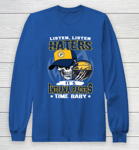 Listen Haters It is PACERS Time Baby NBA Long Sleeve T-Shirt 6