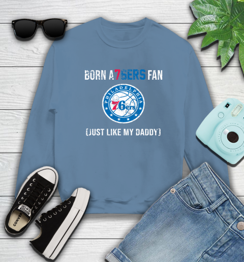 NBA Philadelphia 76ers Loyal Fan Just Like My Daddy Basketball Shirt Sweatshirt 9