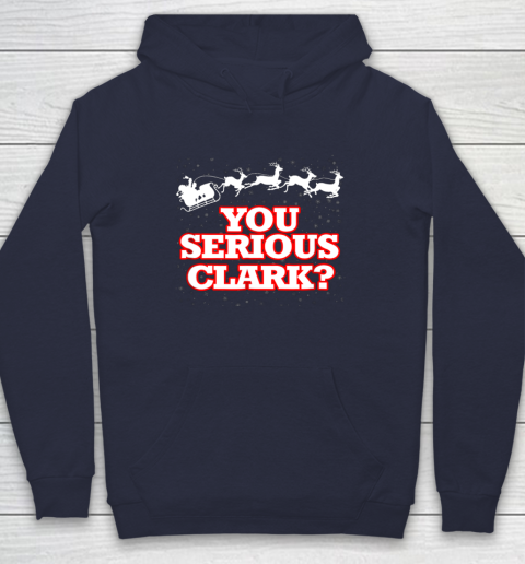 Christmas Vacation You Serious Clark Hoodie 2