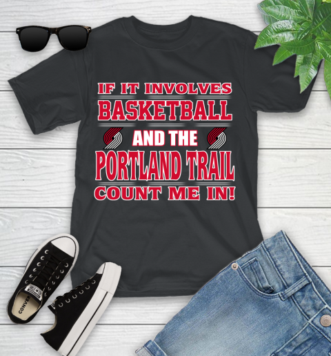 NBA If It Involves Basketball And Portland Trail Blazers Count Me In Sports Youth T-Shirt 2