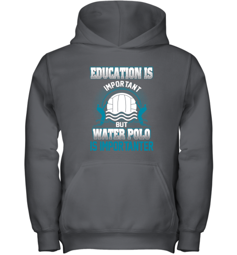 Education Is Important But Water Polo Is Importanter Youth Hoodie 3