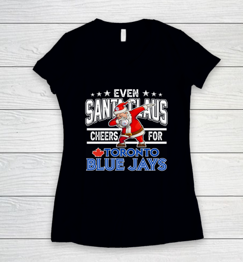 Toronto Blue Jays Even Santa Claus Cheers For Christmas MLB Women's V-Neck T-Shirt