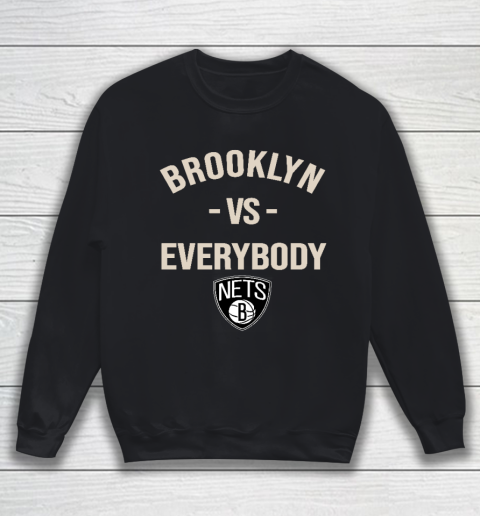 Brooklyn Nets Vs Everybody Sweatshirt