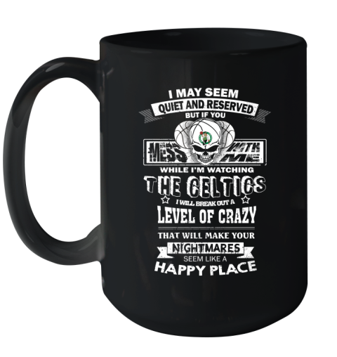 Boston Celtics NBA Basketball If You Mess With Me While I'm Watching My Team Ceramic Mug 15oz