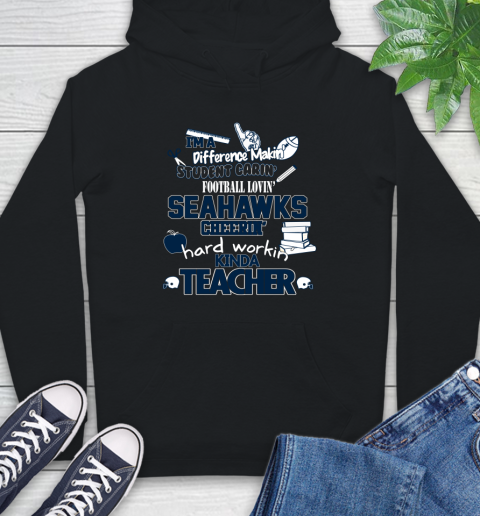 Seattle Seahawks NFL I'm A Difference Making Student Caring Football Loving Kinda Teacher Hoodie