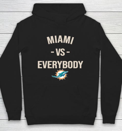 Miami Dolphins Vs Everybody Hoodie
