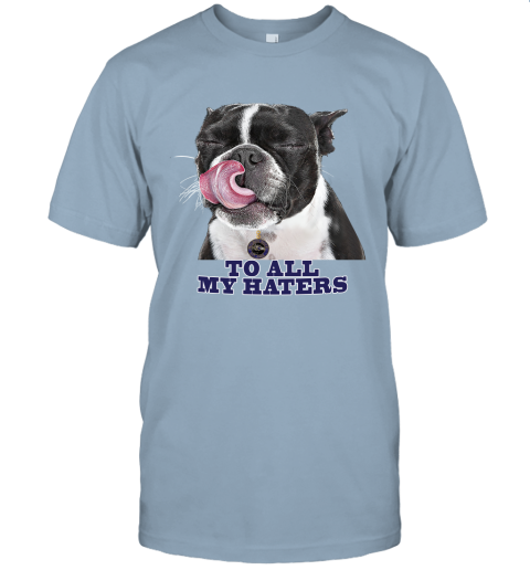Baltimore Ravens To All My Haters Dog Licking Unisex Jersey Tee