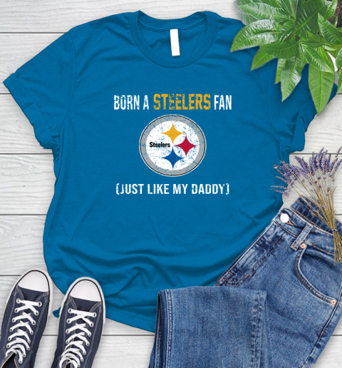 NFL Pittsburgh Steelers Football Loyal Fan Just Like My Daddy Shirt Women's T-Shirt 8