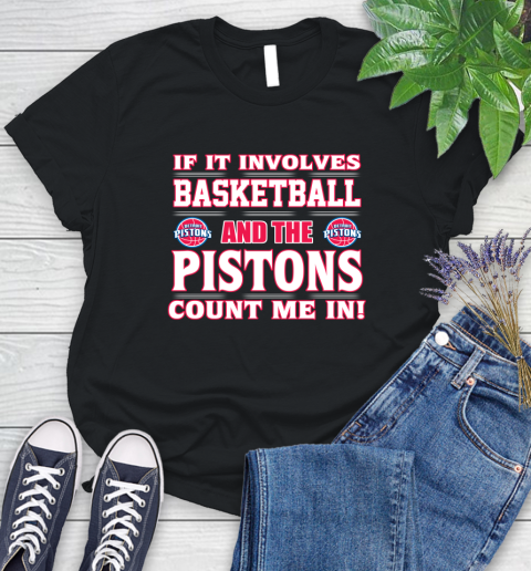 NBA If It Involves Basketball And Detroit Pistons Count Me In Sports Women's T-Shirt 2