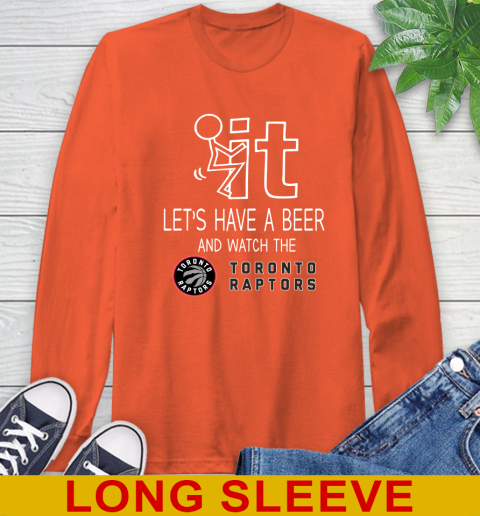 Toronto Raptors Basketball NBA Let's Have A Beer And Watch Your Team Sports Long Sleeve T-Shirt 4