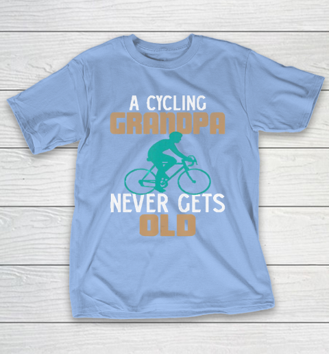 Grandpa Funny Gift Apparel  Funny a Cycling Grandpa Never Gets Old Bicycl T-Shirt 10