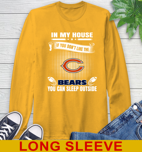 Chicago Bears NFL Football In My House If You Don't Like The Bears You Can Sleep Outside Shirt Long Sleeve T-Shirt 2