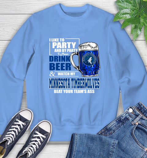 NBA Drink Beer and Watch My Minnesota Timberwolves Beat Your Team's Ass Basketball Sweatshirt 11