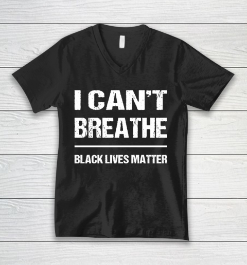 I CANT BREATHE Black Lives Matter V-Neck T-Shirt