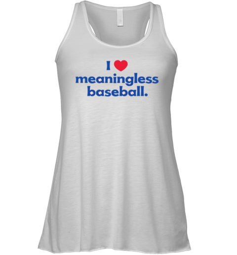 I Love Meaningless Baseball Racerback Tank