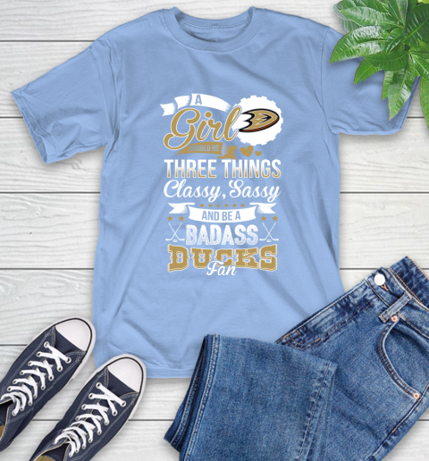 Anaheim Ducks NHL Hockey A Girl Should Be Three Things Classy Sassy And A Be Badass Fan T-Shirt 12