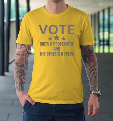 Prosecutor Versus Felon Voter Funny Political T-Shirt 4
