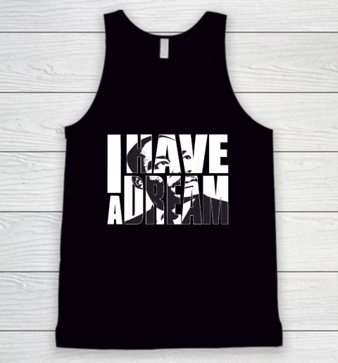 Martin Luther King Day I Have a Dream MLK Day Tank Top