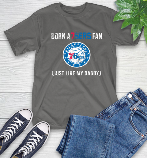 NBA Philadelphia 76ers Loyal Fan Just Like My Daddy Basketball Shirt T-Shirt 11