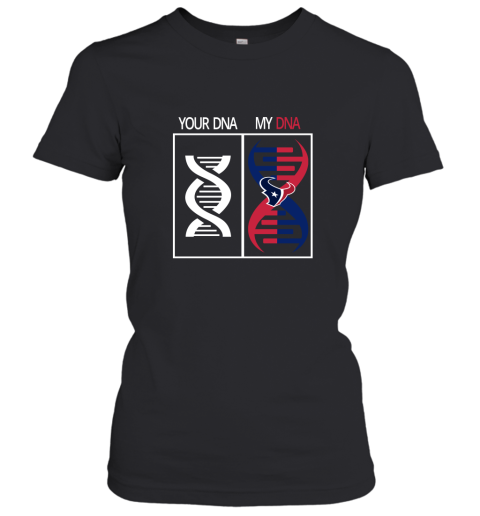 My DNA Is The Houston Texans Football NFL Women's T-Shirt