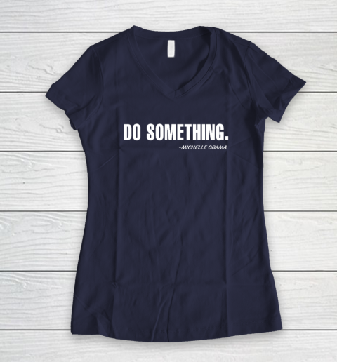 Do Something Michelle Obama Women's V-Neck T-Shirt 7