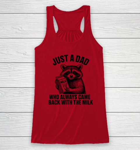 Funny Raccoon Just A Dad Who Always Came Back With The Milk Racerback Tank 3