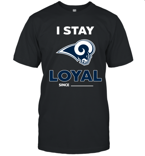 Los Angeles Rams I Stay Loyal Since Personalized Unisex Jersey Tee