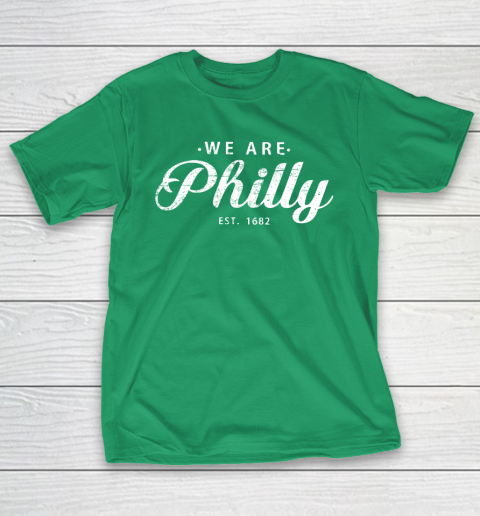 We are Philly est 1682 T-Shirt 15
