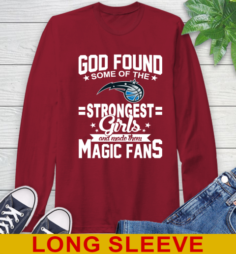 Orlando Magic NBA Basketball God Found Some Of The Strongest Girls Adoring Fans Long Sleeve T-Shirt 9