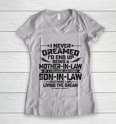 Womens I Never Dreamed I d End Up Being A Mother In Law Son in Law T Shirt.QQSLTMURCM Women's V-Neck T-Shirt