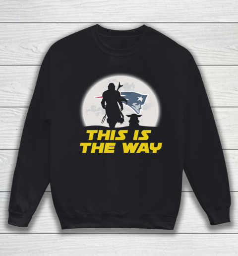 New England Patriots NFL Football Star Wars Yoda And Mandalorian This Is The Way Sweatshirt