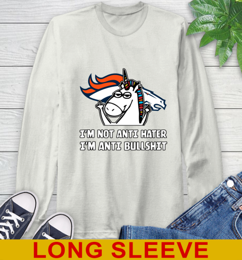 Denver Broncos NFL Football Unicorn I'm Not Anti Hater I'm Anti Bullshit Long Sleeve T-Shirt 12