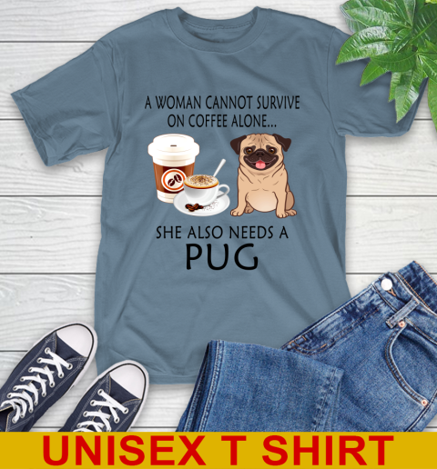 Women cannot survive on coffee alone she also need a PUG tshirt 6