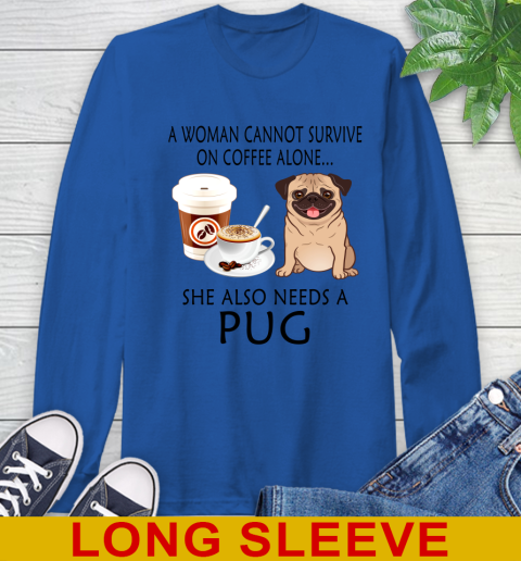 Women cannot survive on coffee alone she also need a PUG tshirt 54