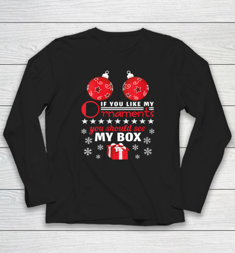 If You Like My Ornaments You Should See My Box Long Sleeve T-Shirt