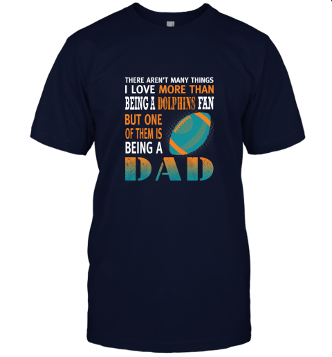 kor5 i love more than being a dolphins fan being a dad football jersey t shirt 60 front navy