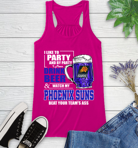 NBA Drink Beer and Watch My Phoenix Suns Beat Your Team's Ass Basketball Racerback Tank 7