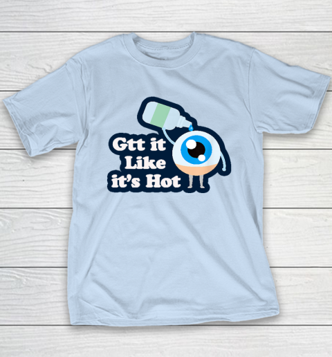 Gtt it Like it's Hot  Funny Eye Drop Youth T-Shirt 5