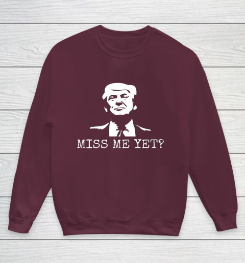 Political Miss Me Yet Donald Trump 45th President Trump Youth Sweatshirt 4