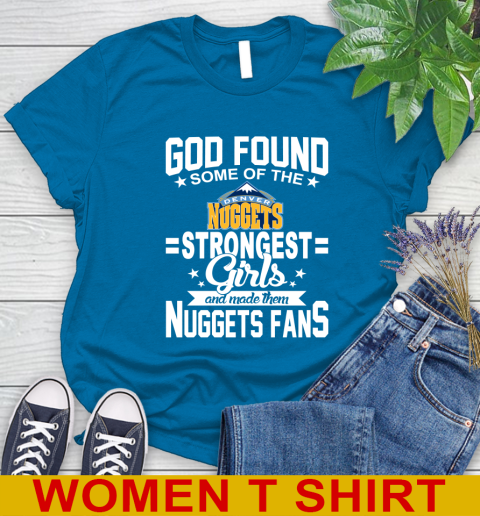 Denver Nuggets NBA Basketball God Found Some Of The Strongest Girls Adoring Fans Women's T-Shirt 8