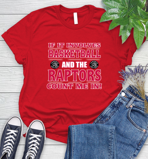 NBA If It Involves Basketball And Toronto Raptors Count Me In Sports Women's T-Shirt 9